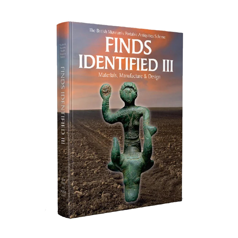 Finds Identified III - Materials, Manufacture & Design